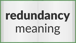 Redundancy | meaning of Redundancy