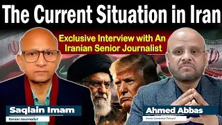 Ground Reality of Iran vs World Narrative | Exclusive Interview | Senior Journalist Ahmed Abbas