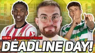 AFTERNOON DEADLINE DAY STREAM! | We await the SIGNINGS at Celtic...