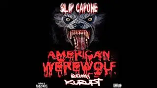 Slip Capone - American Werewolf featuring Kurupt  Prod.by Mark Sparks