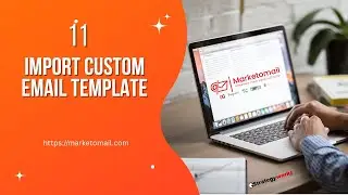 11 Custom Email Template- Import your custom developed Email Template