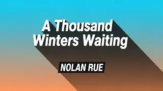 Nolan Rue - A Thousand Winters Waiting: Melancholic Folk Pop Ballad for Deep Reflection & Longing