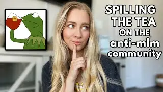spill the tea with me: the anti-mlm community, meeting a famous youtuber, my mental health