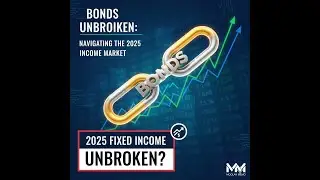Bonds Unbroken  Navigating the 2025 Fixed Income Market