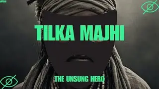 Tilka Majhi: The Forgotten Hero | India's First Freedom Fighter History Forgot