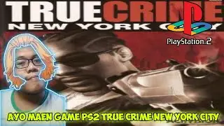Nostalgia Main True Crime New York City - PS2 Gameplay Indonesia Part1