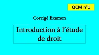 Corrigé Examen QCM Introduction à l'étude de droit