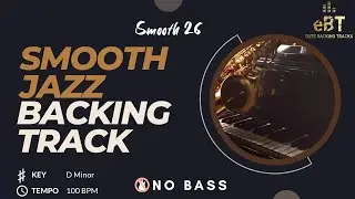 Smooth 26 - Smooth Jazz Backing Track &ndash; NO BASS | Play-Along for Bassists