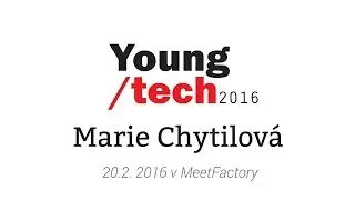 YOUNGTECH 2016/MeetFactory/Marie Chytilov&aacute;