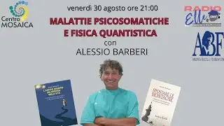 Malattie psicosomatiche e Fisica Quantistica - Alessio Barberi