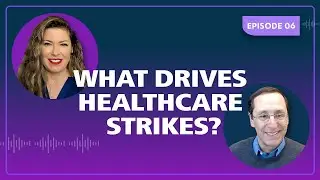 What Drives Healthcare Strikes? | Ep. 06 | Highlight