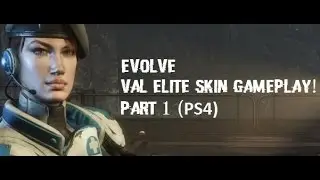 Evolve Val Elite Skin Gameplay Part 1