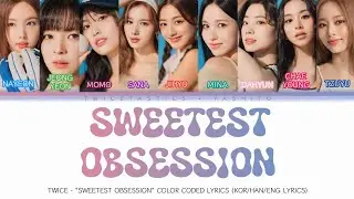 TWICE - Sweetest Obsession Color Coded Lyrics