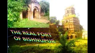 THE HIDDEN AND UNKNOWN FORT OF BISHNUPUR IN RUINS