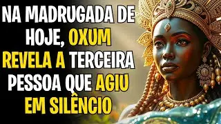 NA MADRUGADA DE HOJE, OXUM REVELA A TERCEIRA PESSOA QUE AGIU EM SILÊNCIO