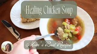 HEALING CHICKEN SOUP RECIPE! / Cooking to Fight Viruses in the Age of COVID-19.