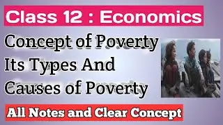 Class 12 Economics Concept of Poverty, its types and causes of poverty