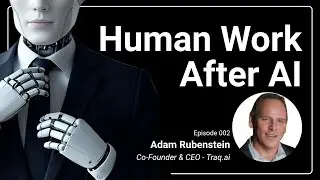 Turning Sales into a Science: AI, Coaching, & the Future of Work with Adam Rubenstein, CEO, Traq.ai