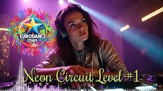 NEON CIRCUIT LEVEL #1 &ndash; Electric Eurodance Journey 🔥