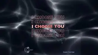 I Choose You- Isaac Farrow