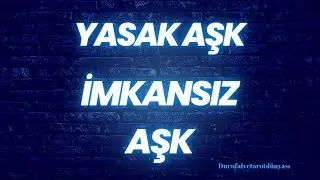 YASAK AŞK 🔥AŞK ÜÇGENİ 🔥 NELER OLACAK ? #tarot #yasakaşk #durufalvetarotdünyası