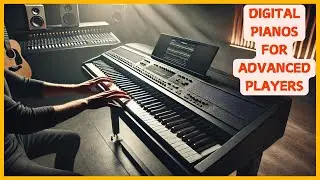 ✅ Top 5 Best digital pianos for advanced players &ndash; Pro Level Sound & Features!