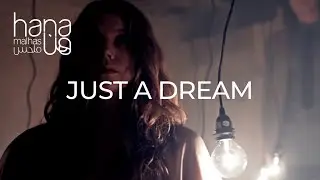 Hana Malhas - Just a Dream (Official Music Video)