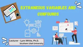 10. extraneous variables and confounds