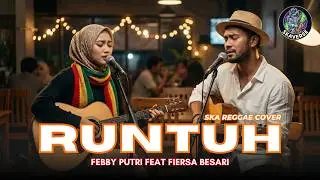 RUNTUH - Feby Putri feat. Fiersa Besari | SKA REGGAE DUET | Cover by SKAVERSE (Versi Akustik Santai)