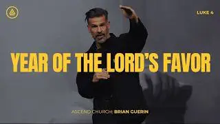 Year of the Lord's Favor // Luke 4 Series // Brian Guerin // Sunday Service