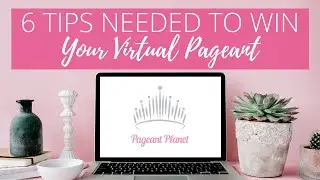 6 Tips Needed to Win Your Virtual Pageant