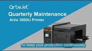 Quarterly Maintenance - artis 3000U A3+ LED UV printer
