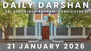 21 JANUARY 2026 (10:20 AM) ~ Daily Darshan of Sri Aurobindo Ashram PONDICHERRY | The Mother