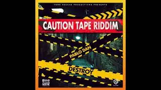 Pablo Dan - Destroy (Caution Tape Riddim)