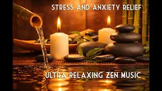 Ultra Relaxing Zen Music ❈ Healing Relaxation for Stress and Anxiety, Music to Calm the Mind