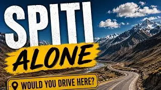 Spiti Valley Solo Road Trip | Driving Alone in the Himalayas 