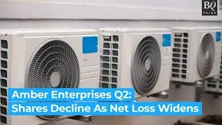 Amber Enterprises Shares Fall Over 10% After Q2 Loss Widens  | BQ Prime