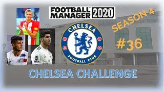 FM20 | Chelsea Challenge # 36 | What Happened in Season 4? | Football Manager 2020