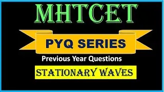 Stationary Waves| Previous Year Questions | MHT-CET 2020 NEET 2020 MHT-CET 2021
