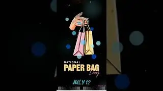 National Paper Bag day special whatsapp status📦📦📦July 12