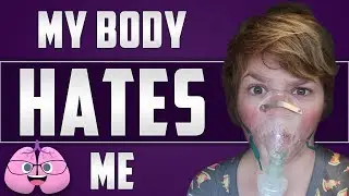 😭 My Body Hates Me | Life With Cystic Fibrosis