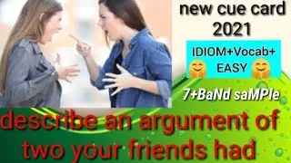 describe an argument which of your two friends had#newspeakingcuecard2021 /may to august 2021/7+band