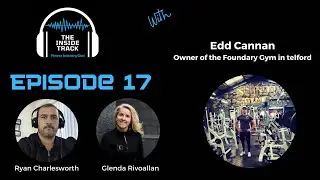 The Inside Track Podcast ep 17 Ed Cannan