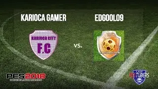 SELETIVA LIGA PESTUBERS 2018 - KARIOCA CITY X EDGOOL09 (FINAL)