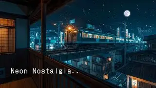 [Playlist] Neon Nostalgia｜ノスタルジックな夜のBGM