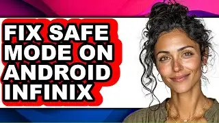 How to Fix Safe Mode on Android Infinix (easy Method)