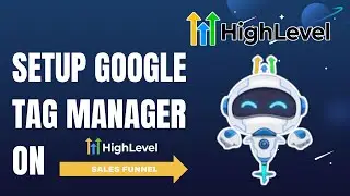 Как настроить Google Tag Manager на Go High Level | Краткое руководство 2025