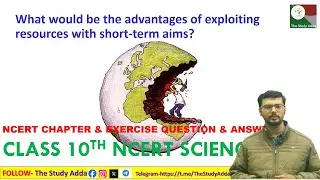 What would be the advantages of exploiting resources with short-term aims? NCERT CLASS 10th SCIENCE