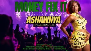 Ashawnya - Money Fix It 