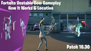 Fortnite Patch 16.30 Unstable Bow Gameplay | How It Works And Location!